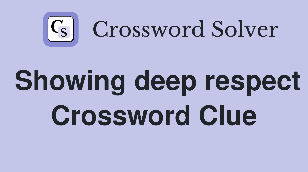Showing deep respect Crossword Clue