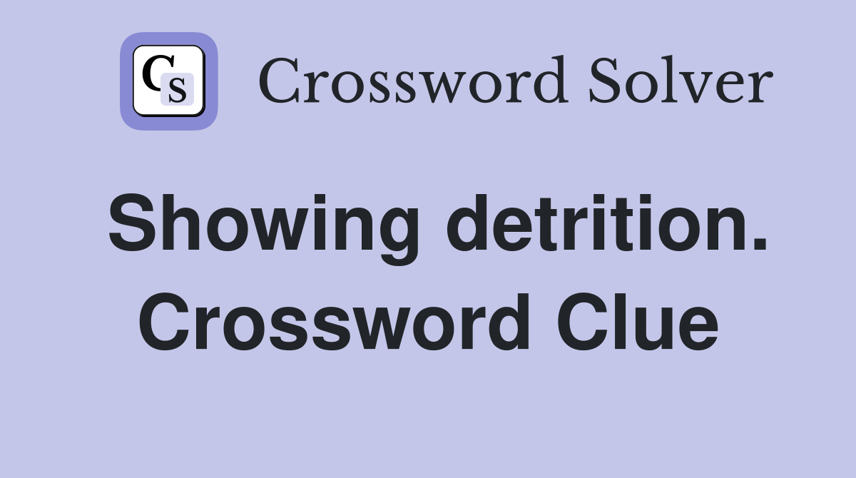 Showing detrition. Crossword Clue
