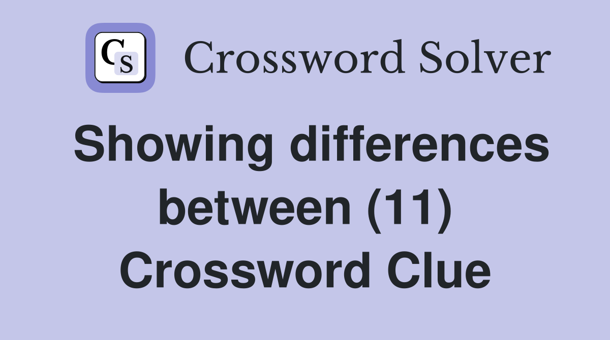 Showing differences between (11) Crossword Clue