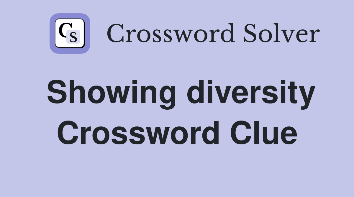 Showing diversity Crossword Clue