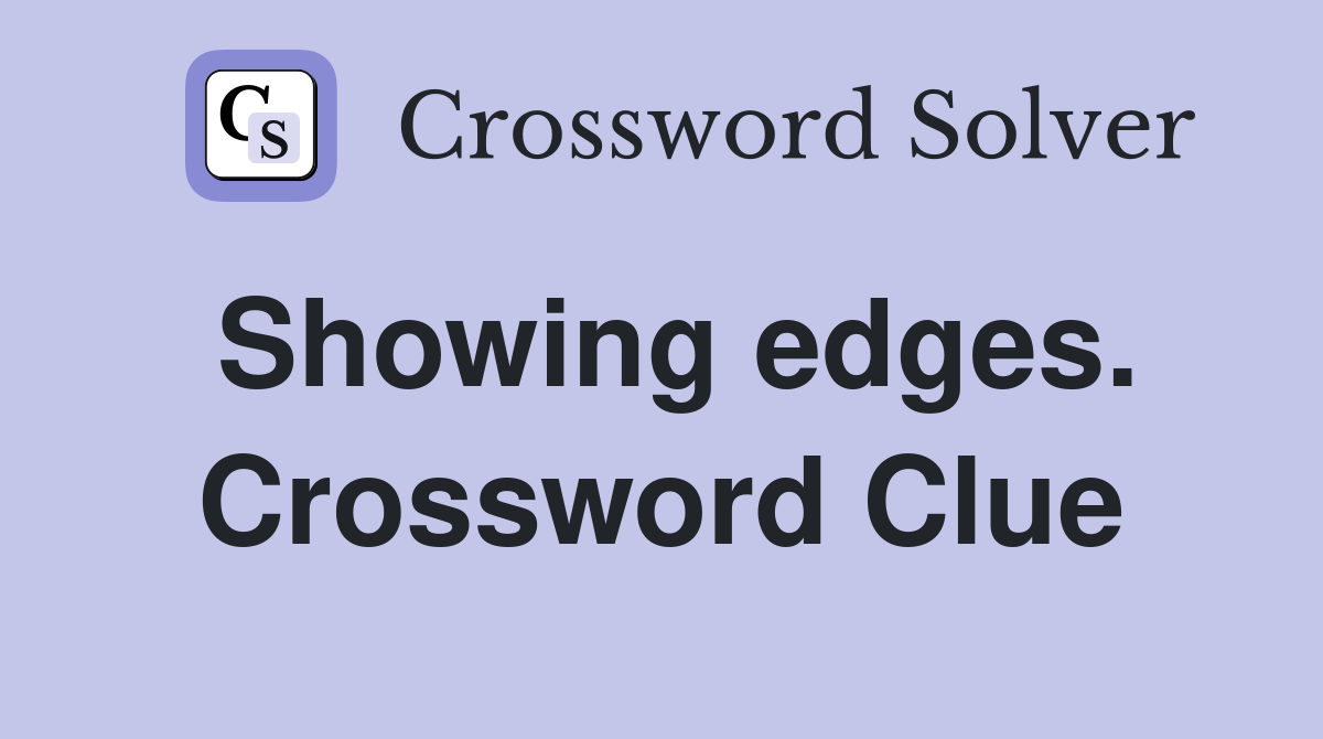 Showing edges. Crossword Clue