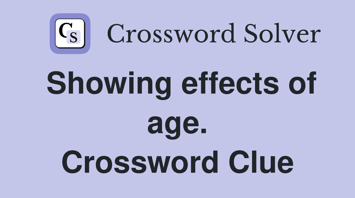 Showing effects of age. Crossword Clue
