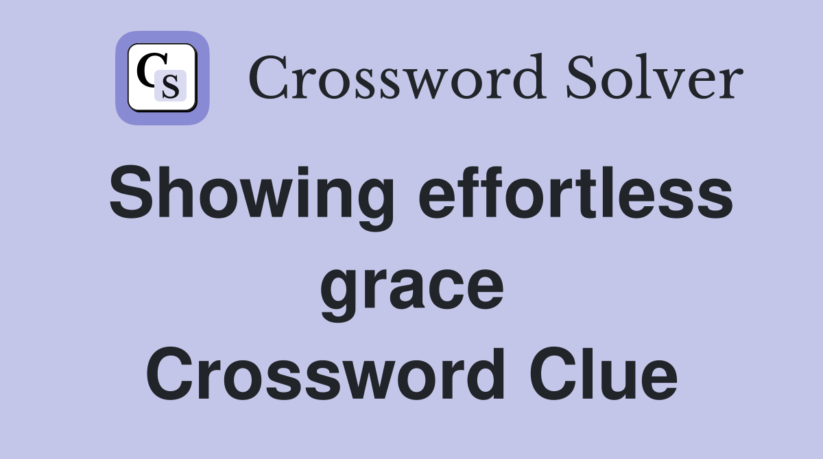 Showing effortless grace Crossword Clue