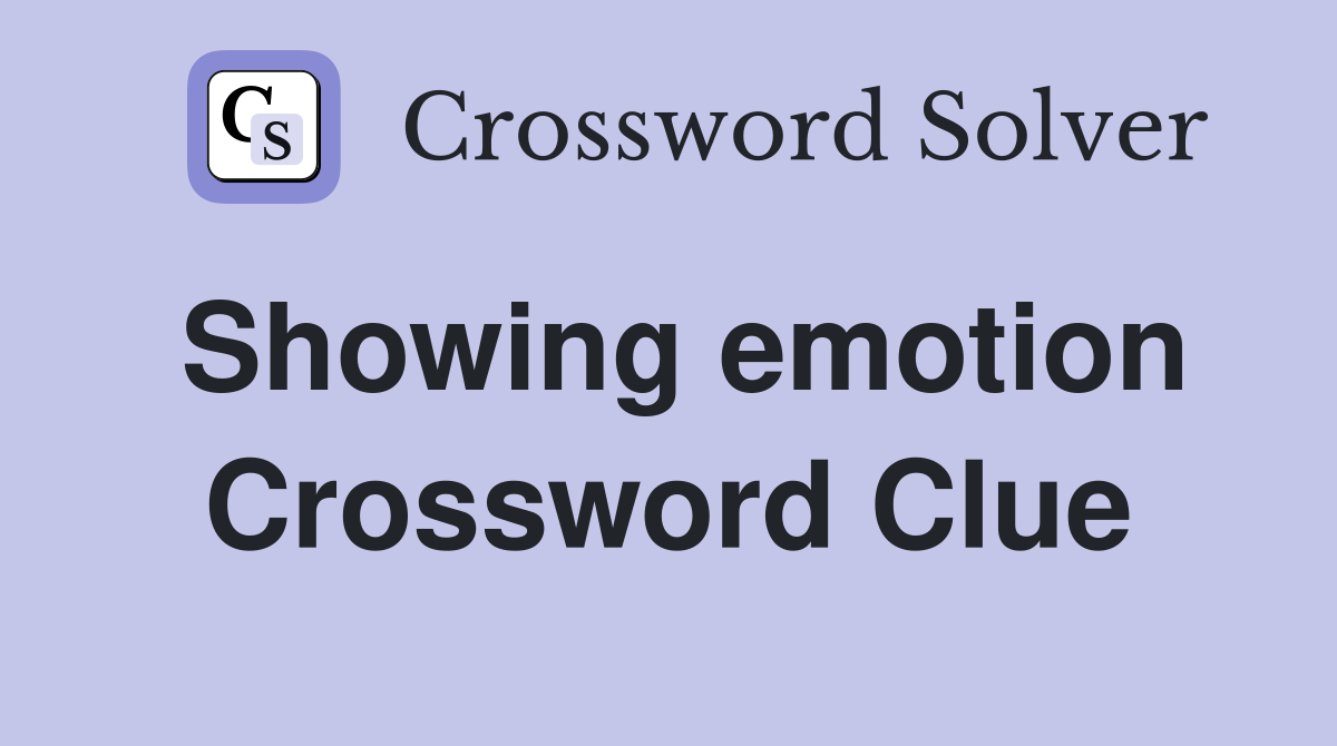 Showing emotion Crossword Clue Answers Crossword Solver