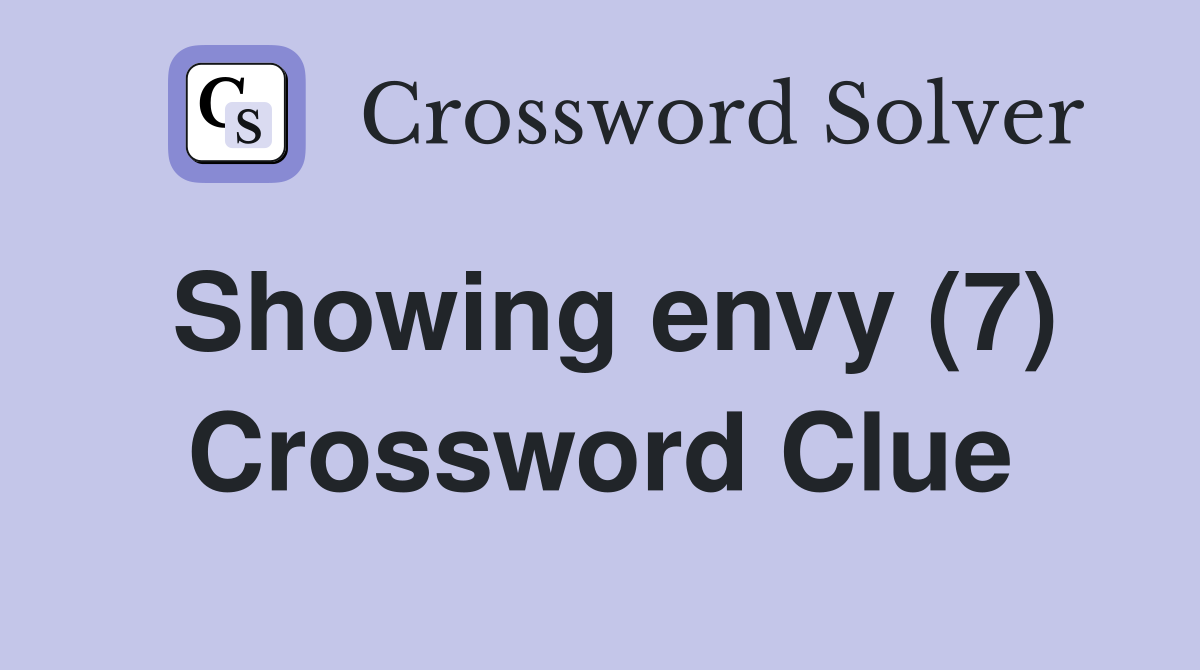 Showing envy (7) Crossword Clue