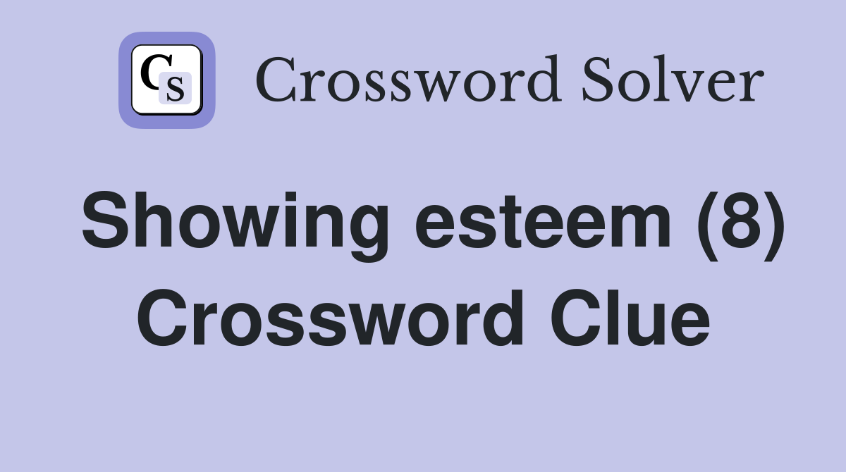 Showing esteem (8) Crossword Clue