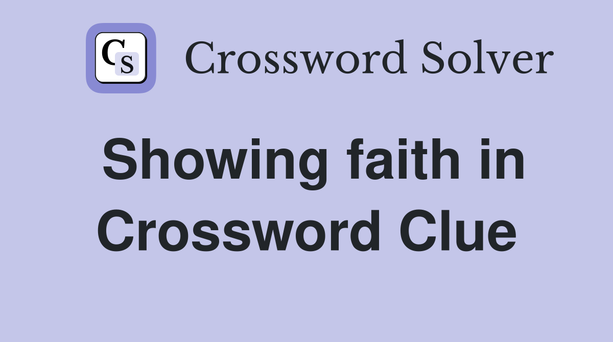 Showing faith in Crossword Clue