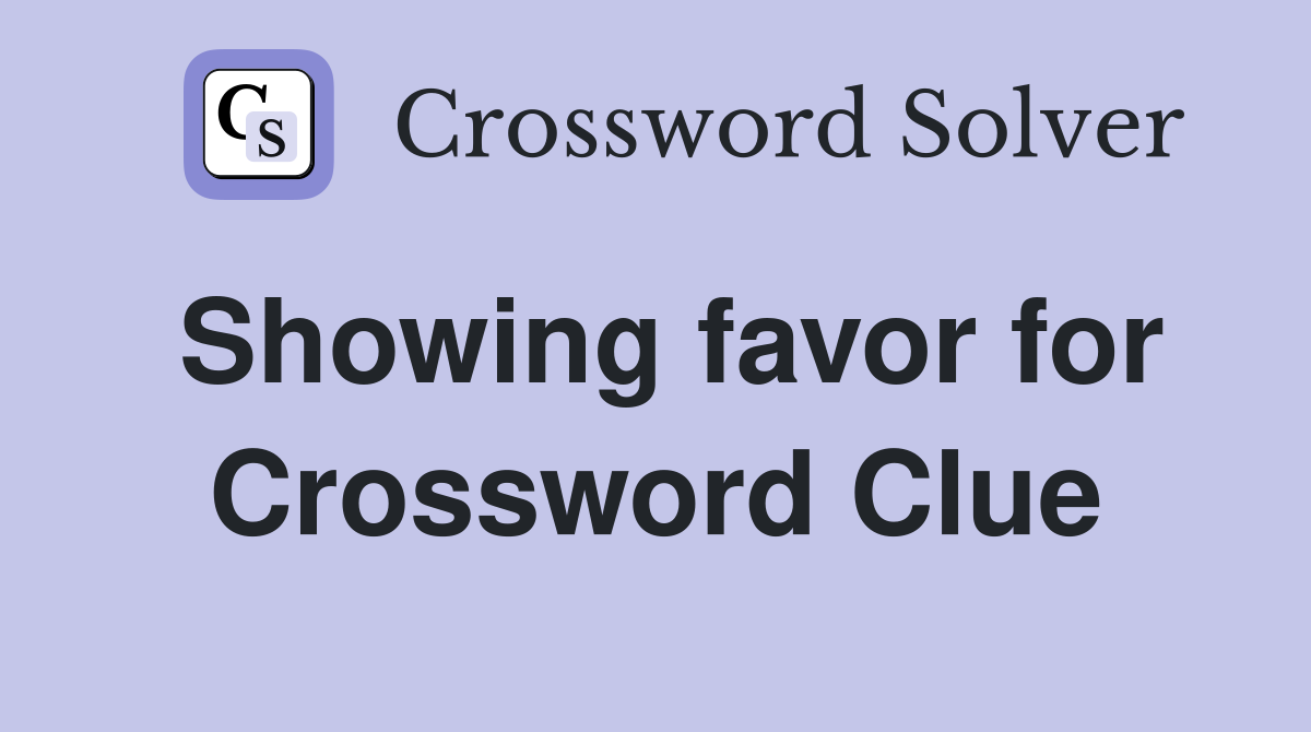 Showing favor for Crossword Clue
