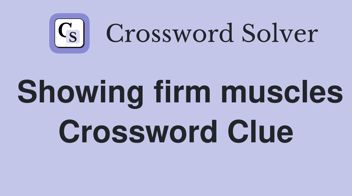 Showing firm muscles Crossword Clue