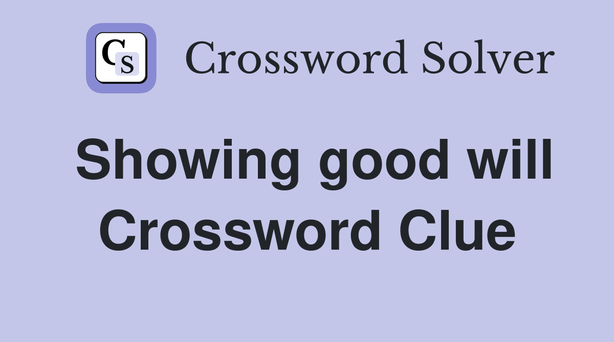 Showing good will Crossword Clue