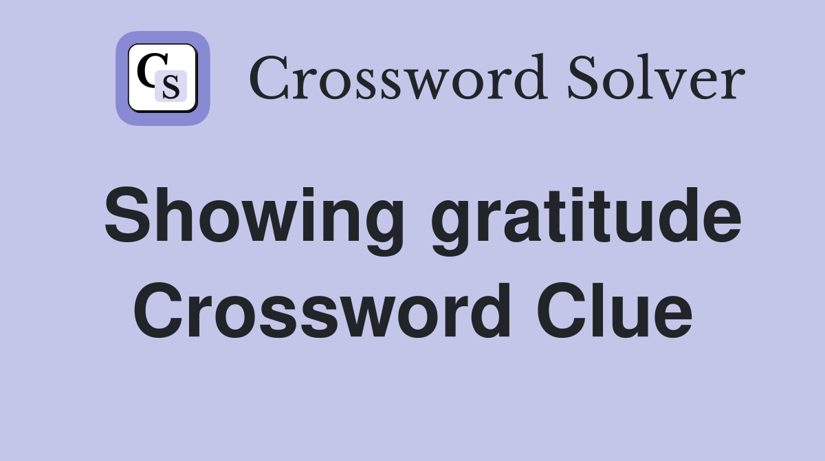 Showing gratitude Crossword Clue