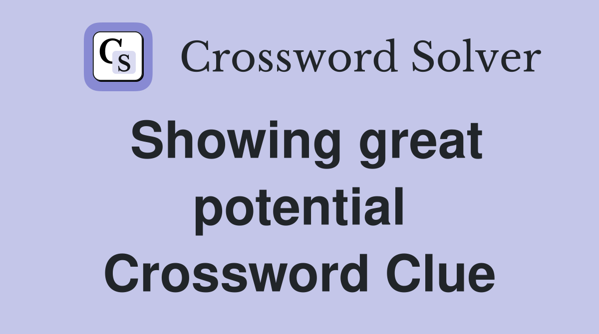 Showing great potential Crossword Clue