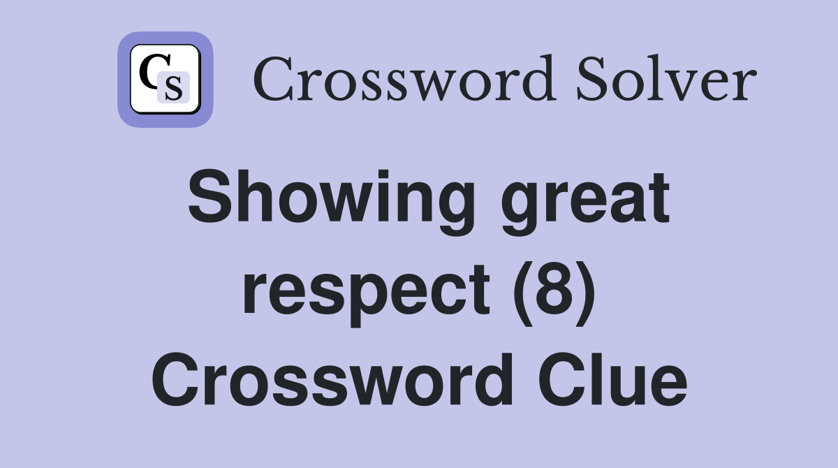 Showing great respect (8) Crossword Clue