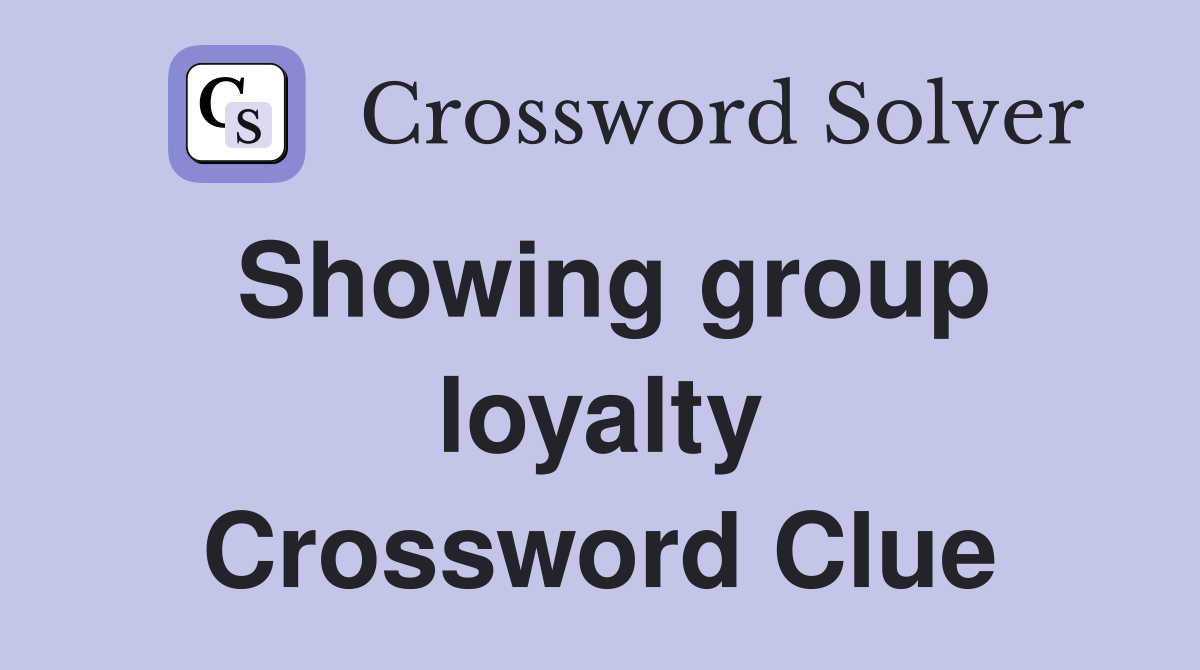 Showing group loyalty Crossword Clue