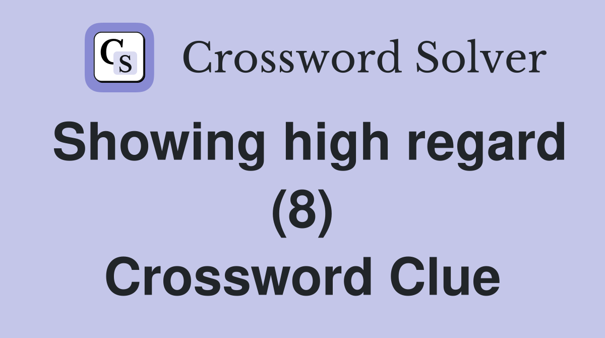 Showing high regard (8) Crossword Clue