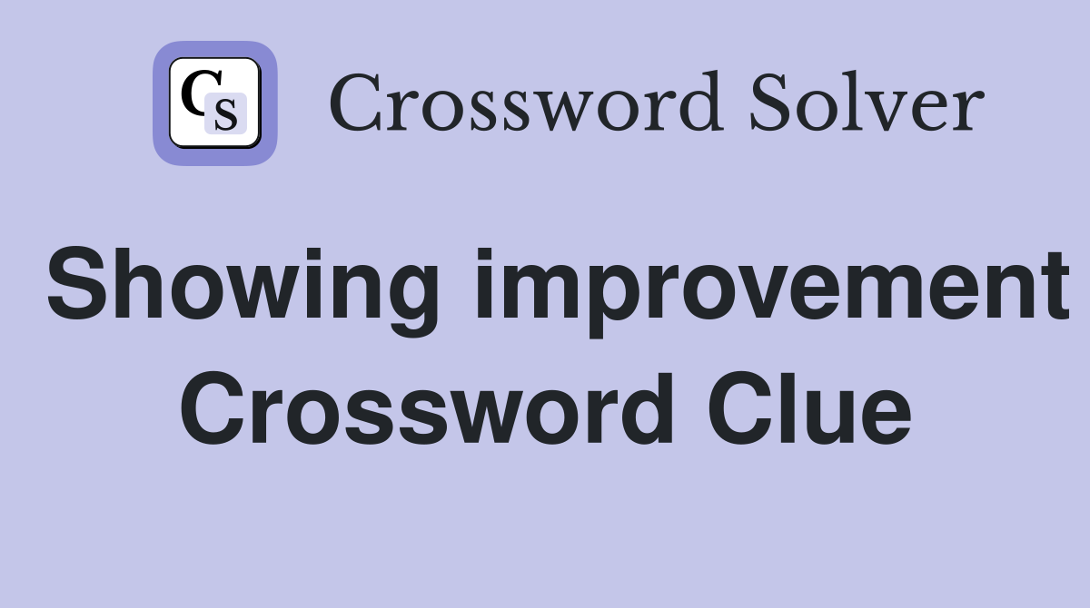 Showing improvement Crossword Clue