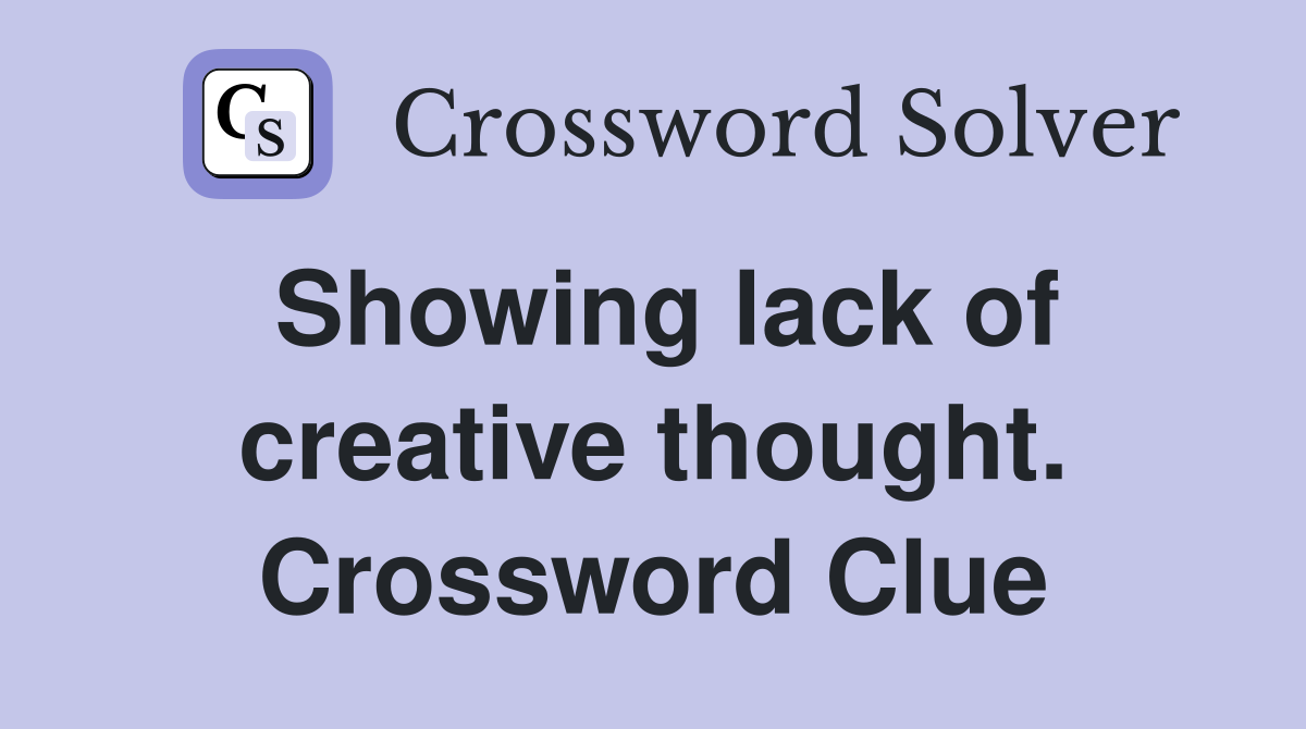 Showing lack of creative thought. Crossword Clue