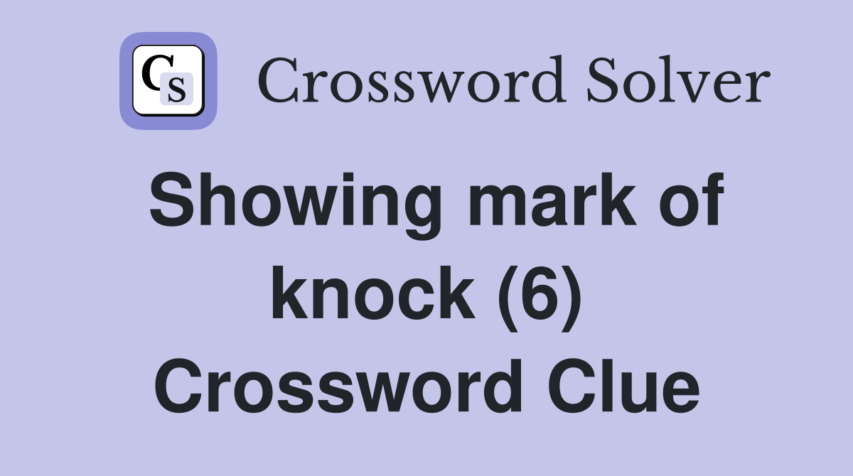 Showing mark of knock (6) Crossword Clue