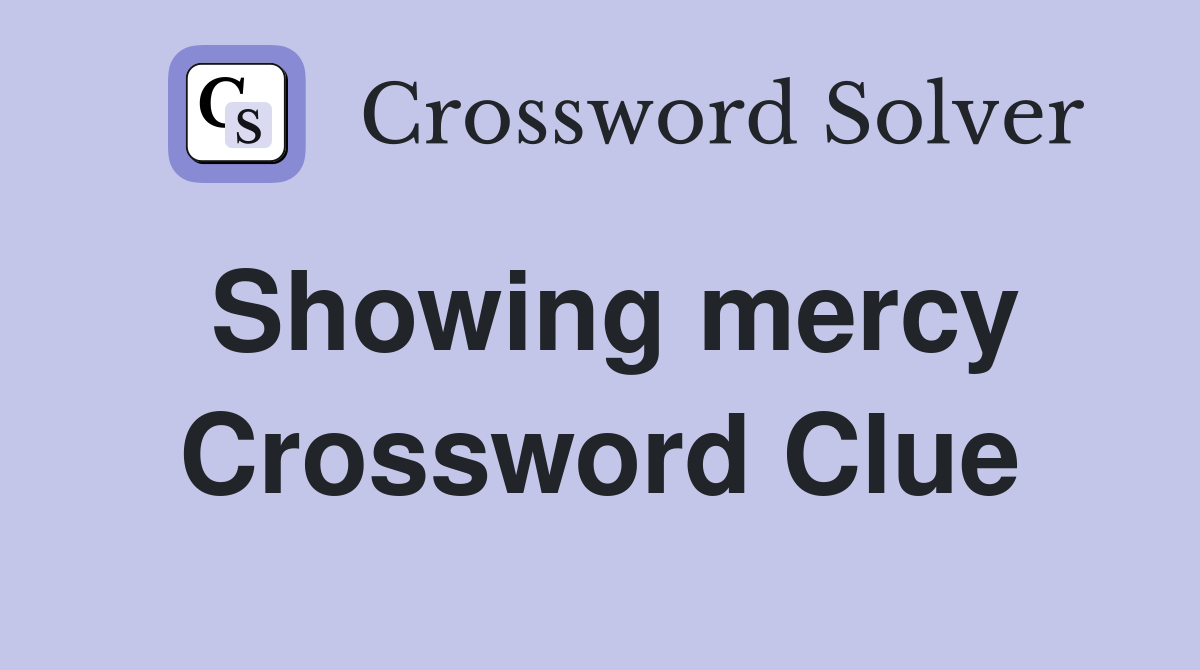 Showing mercy Crossword Clue