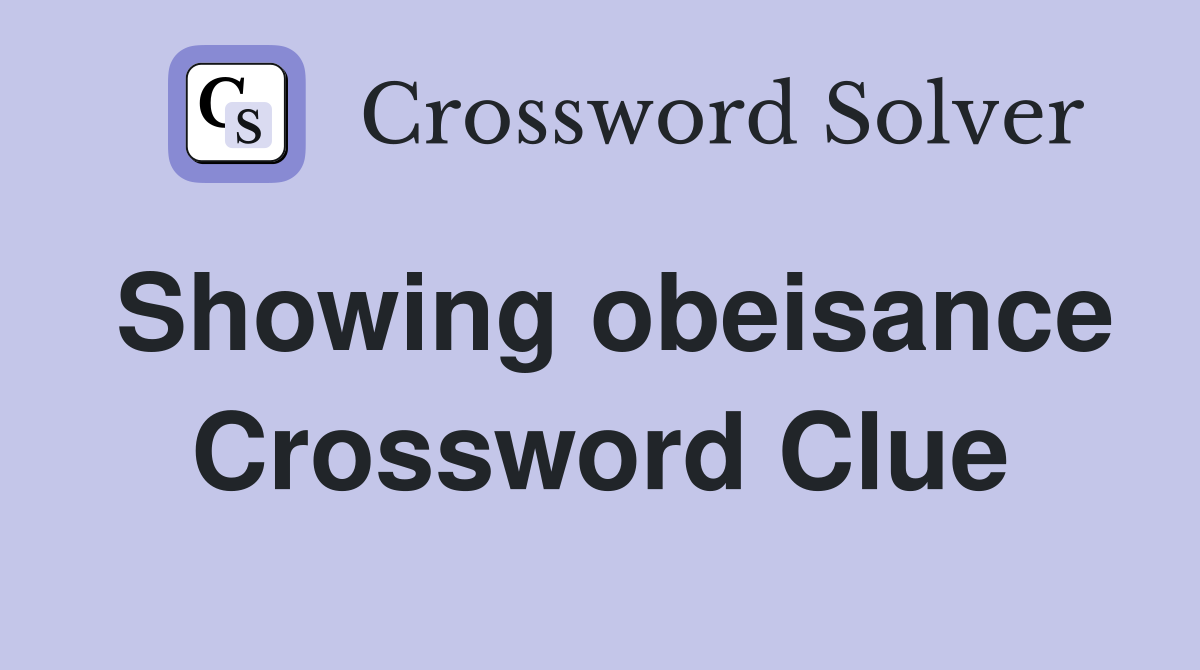 Showing obeisance Crossword Clue