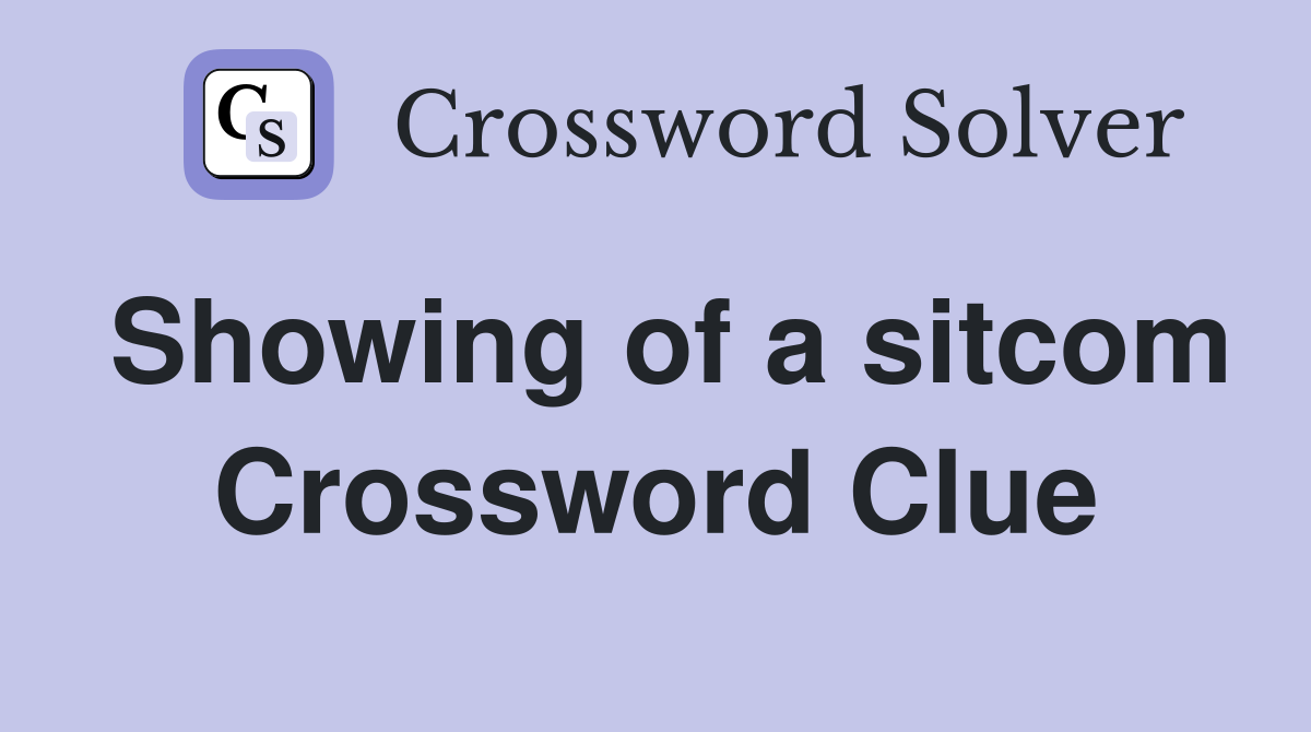 Showing of a sitcom Crossword Clue