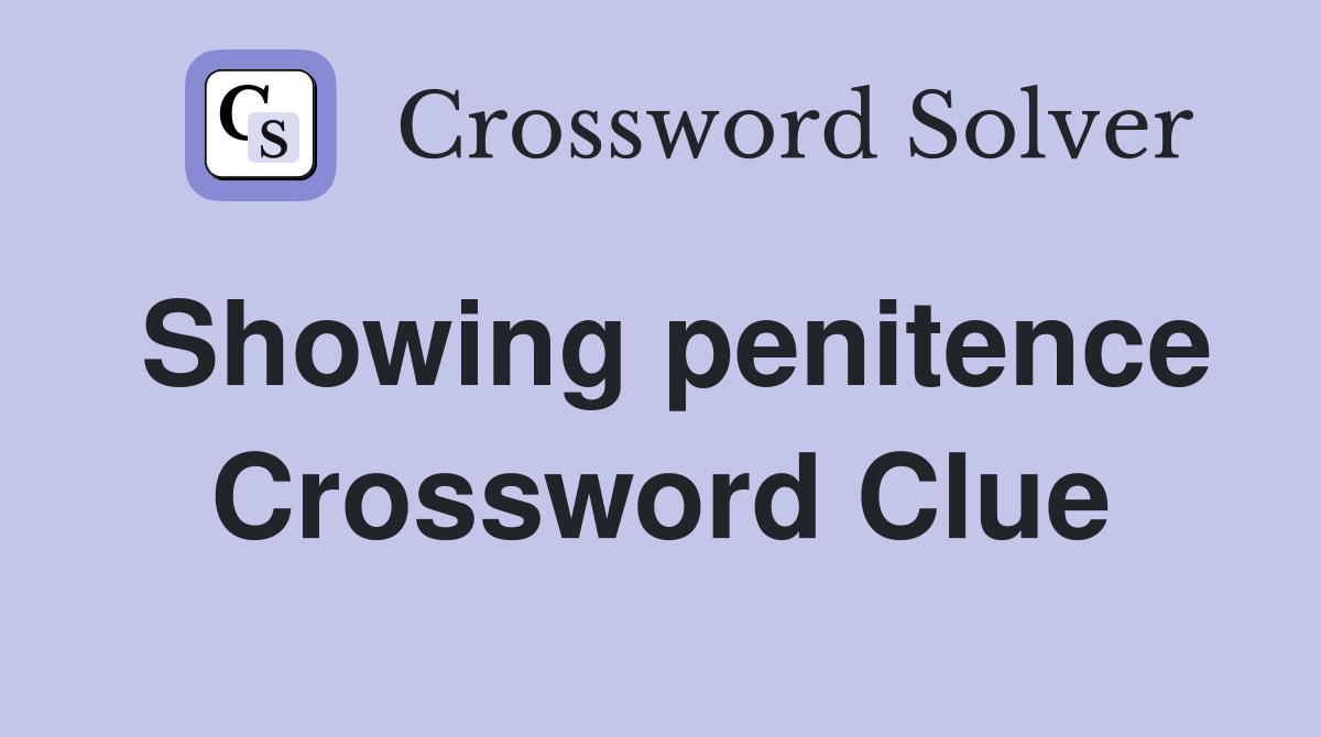 Showing penitence Crossword Clue