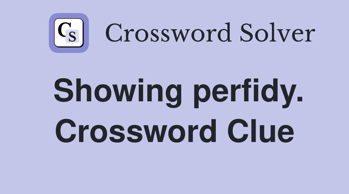 Showing perfidy. Crossword Clue