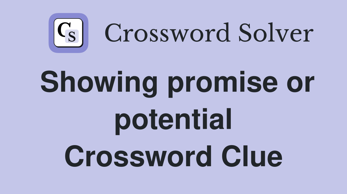 Showing promise or potential Crossword Clue