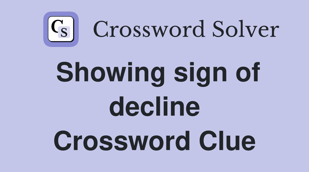 Showing sign of decline Crossword Clue