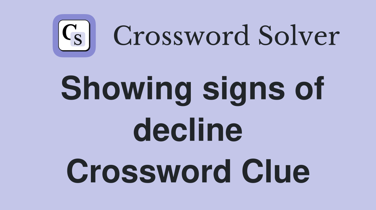 Showing signs of decline Crossword Clue