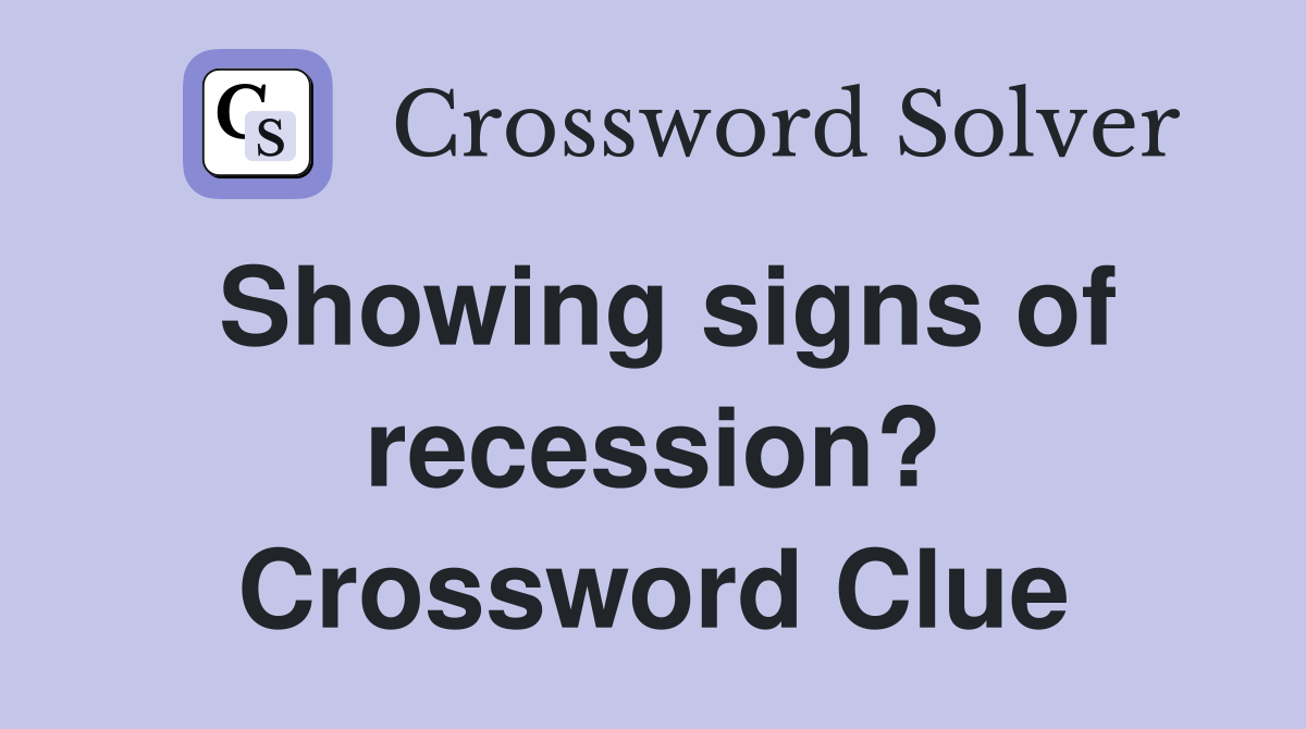 Showing signs of recession? Crossword Clue