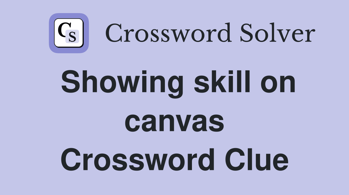 Showing skill on canvas Crossword Clue