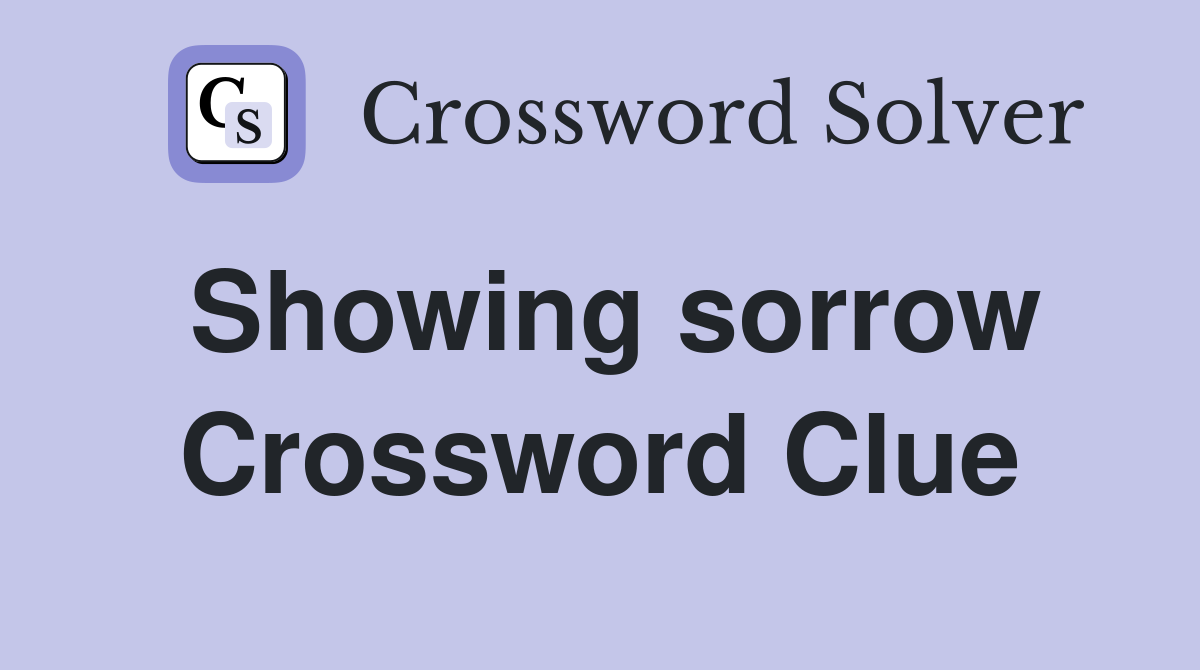 Showing sorrow Crossword Clue