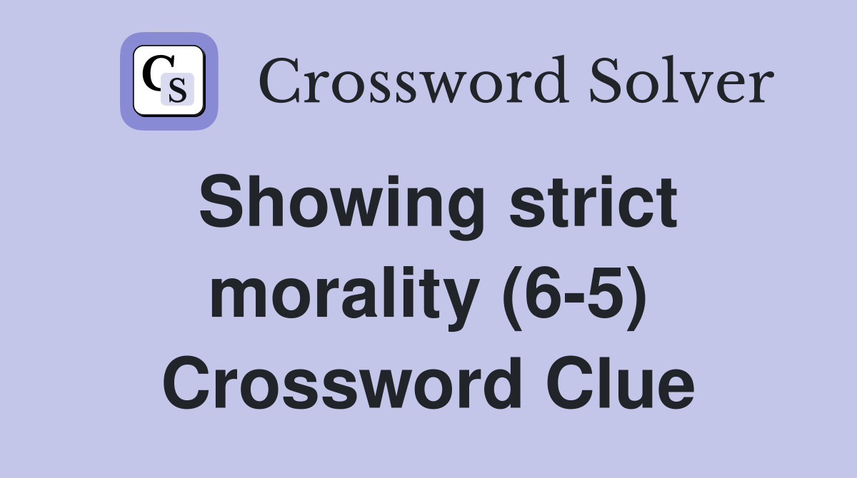 Showing strict morality (6-5) Crossword Clue