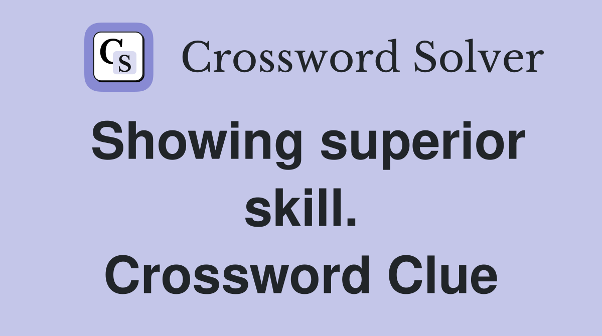 Showing superior skill. Crossword Clue