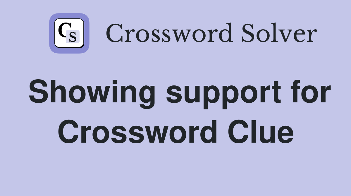 Showing support for Crossword Clue
