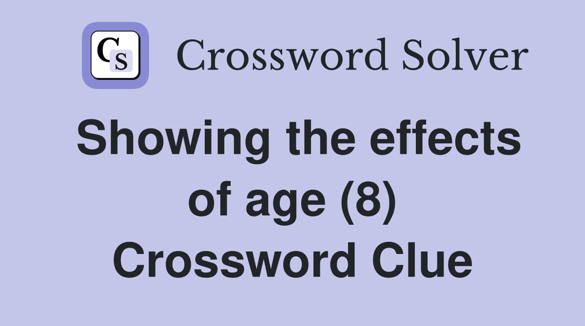 Showing the effects of age (8) Crossword Clue