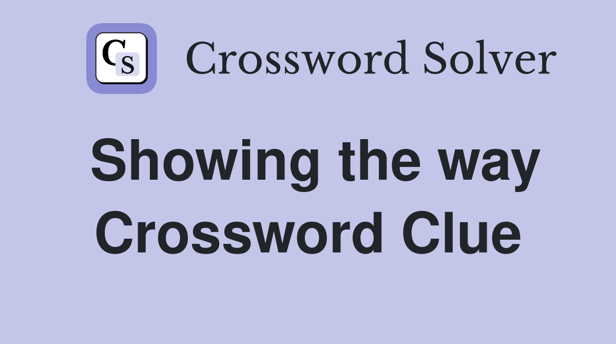 Showing the way Crossword Clue