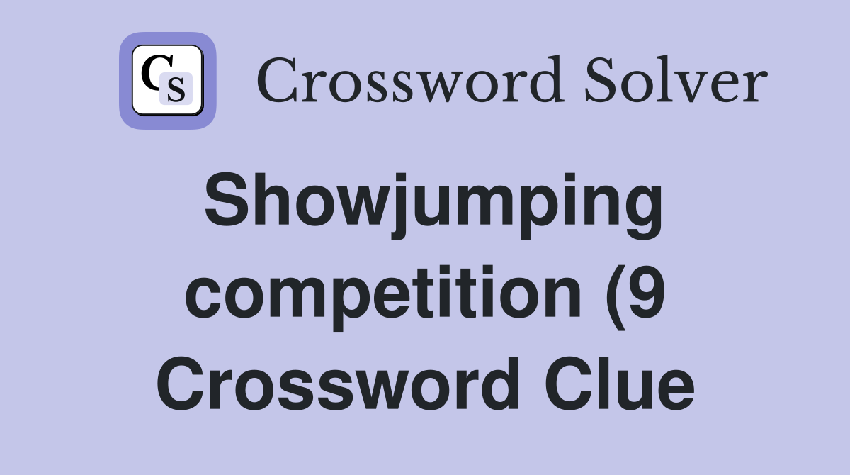 Showjumping competition (9) Crossword Clue Answers Crossword Solver Showjumping competition (9) Crossword Clue Answers Crossword Solver