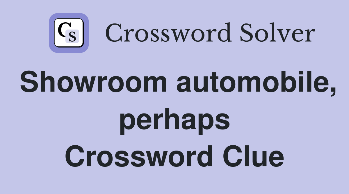 Showroom automobile, perhaps Crossword Clue
