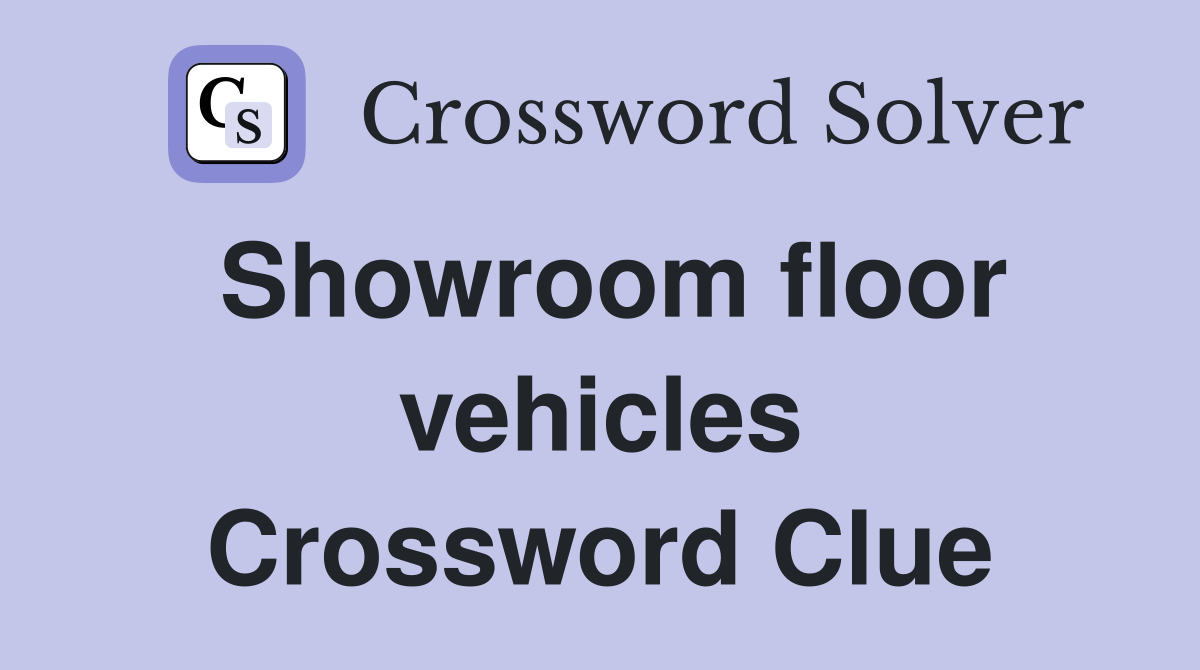 Showroom floor vehicles Crossword Clue