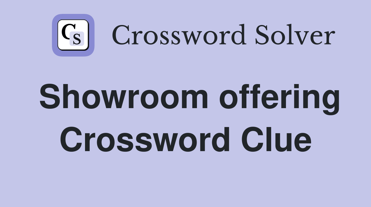 Showroom offering Crossword Clue