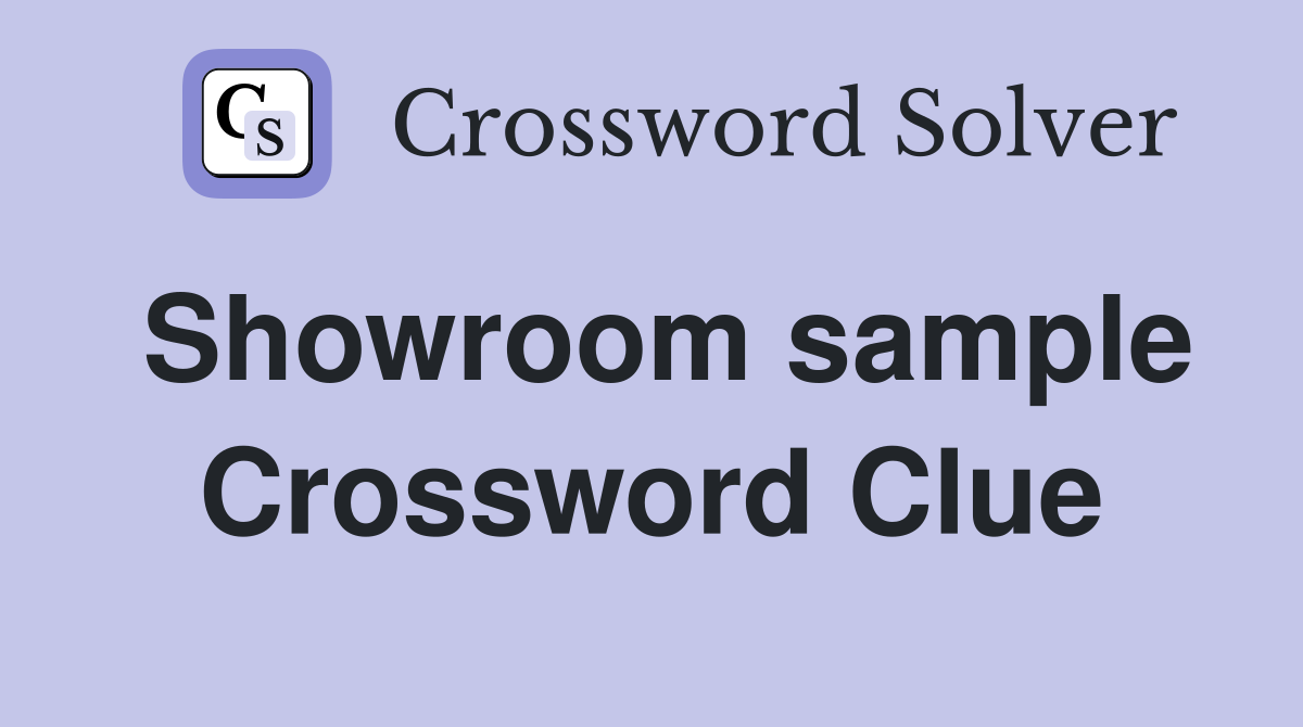 Showroom sample Crossword Clue