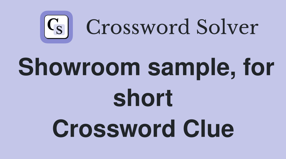 Showroom sample, for short Crossword Clue