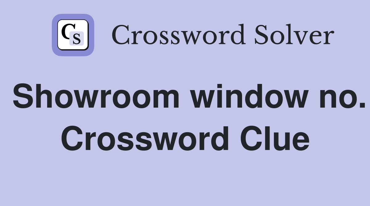 Showroom window no. Crossword Clue