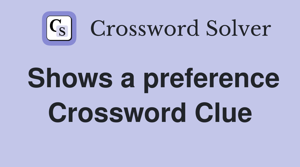 Shows a preference Crossword Clue