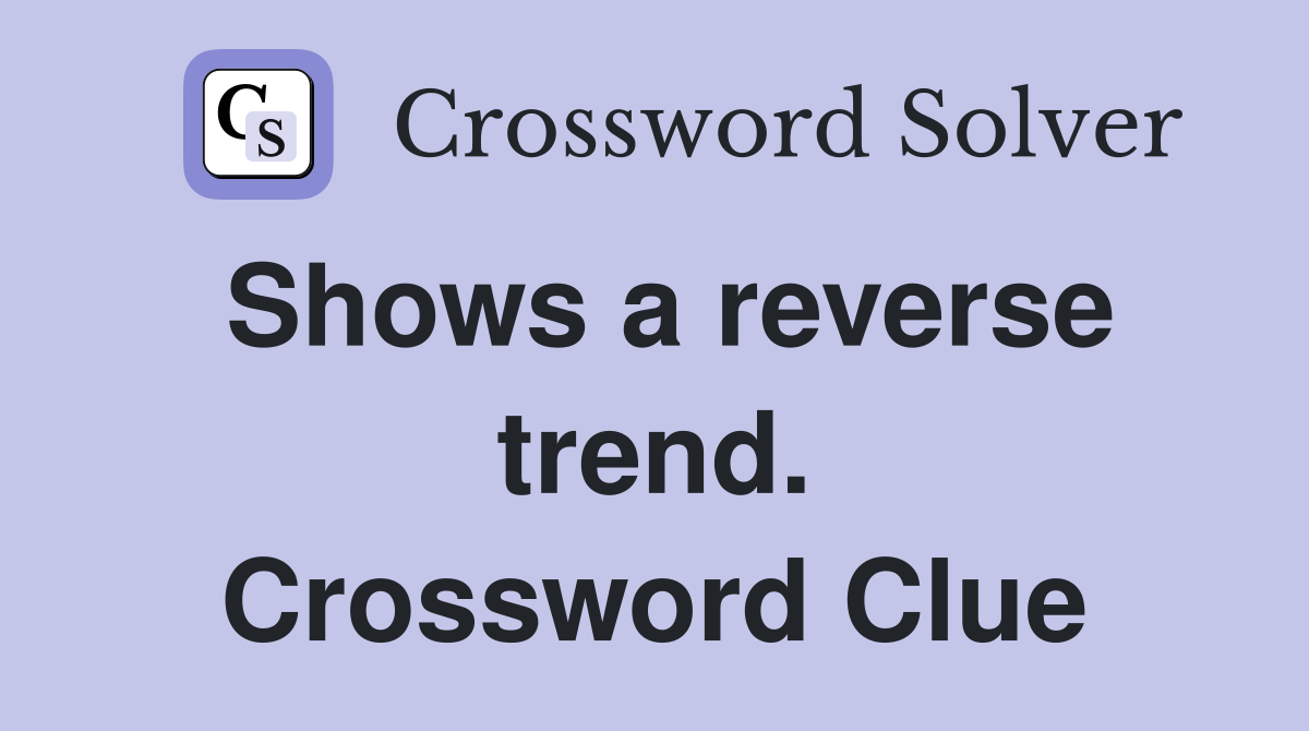 Shows a reverse trend. Crossword Clue