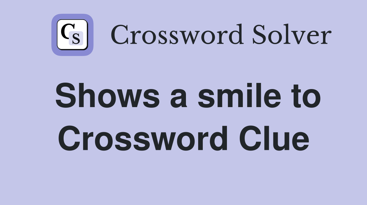 Shows a smile to Crossword Clue