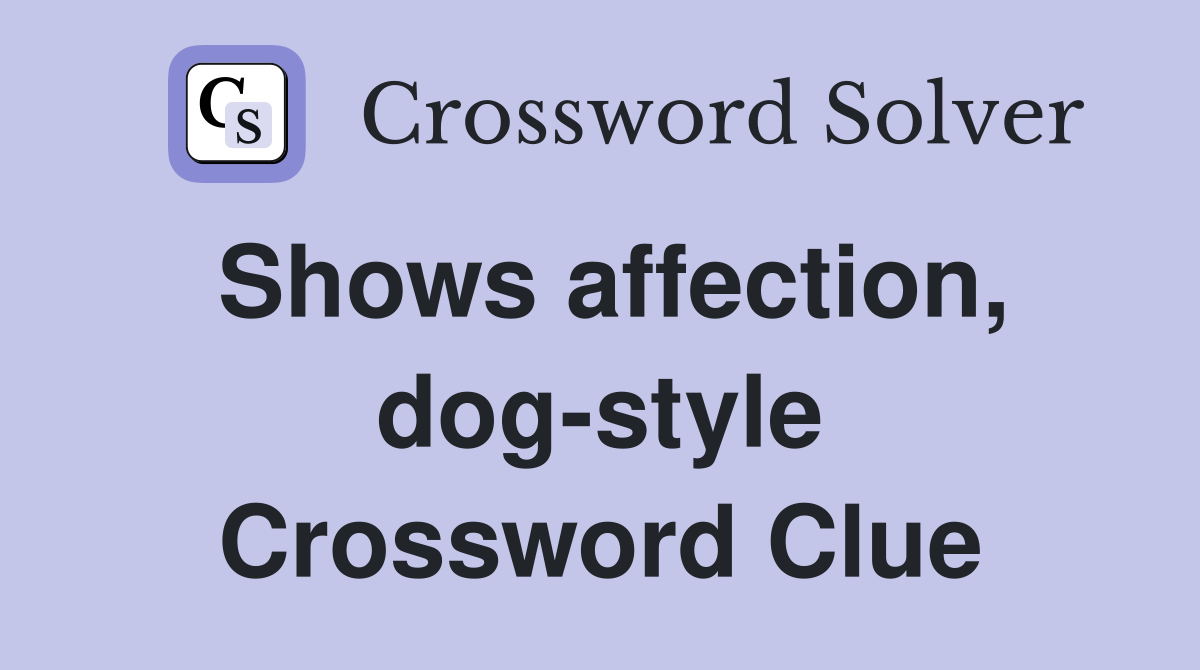 Shows affection, dog-style Crossword Clue