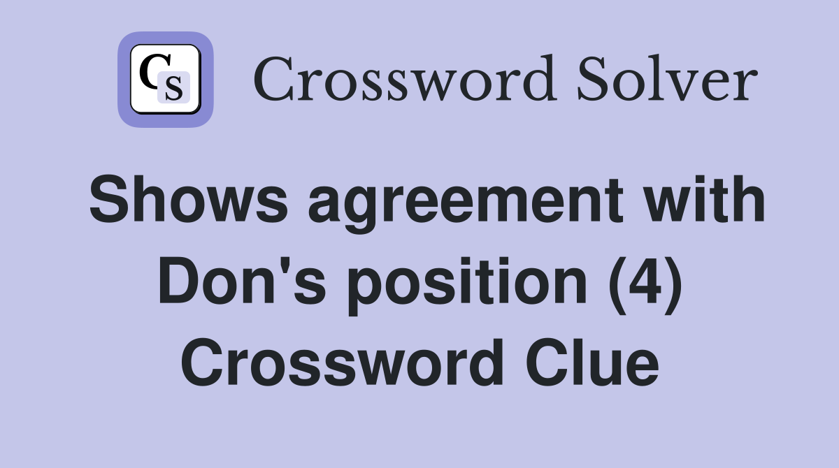 Shows agreement with Don's position (4) Crossword Clue
